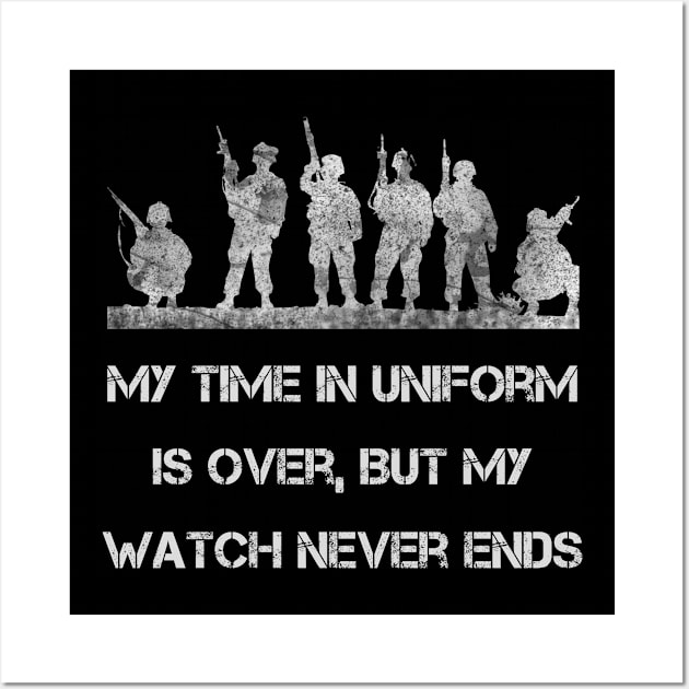 MY TIME IN UNIFORM IS OVER BUT MY WATCH NEVER ENDS Wall Art by Lin Watchorn 
